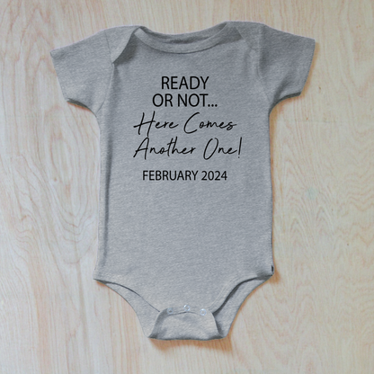 Ready or Not, Here Comes Another One Baby Announcement Onesie with Custom Date