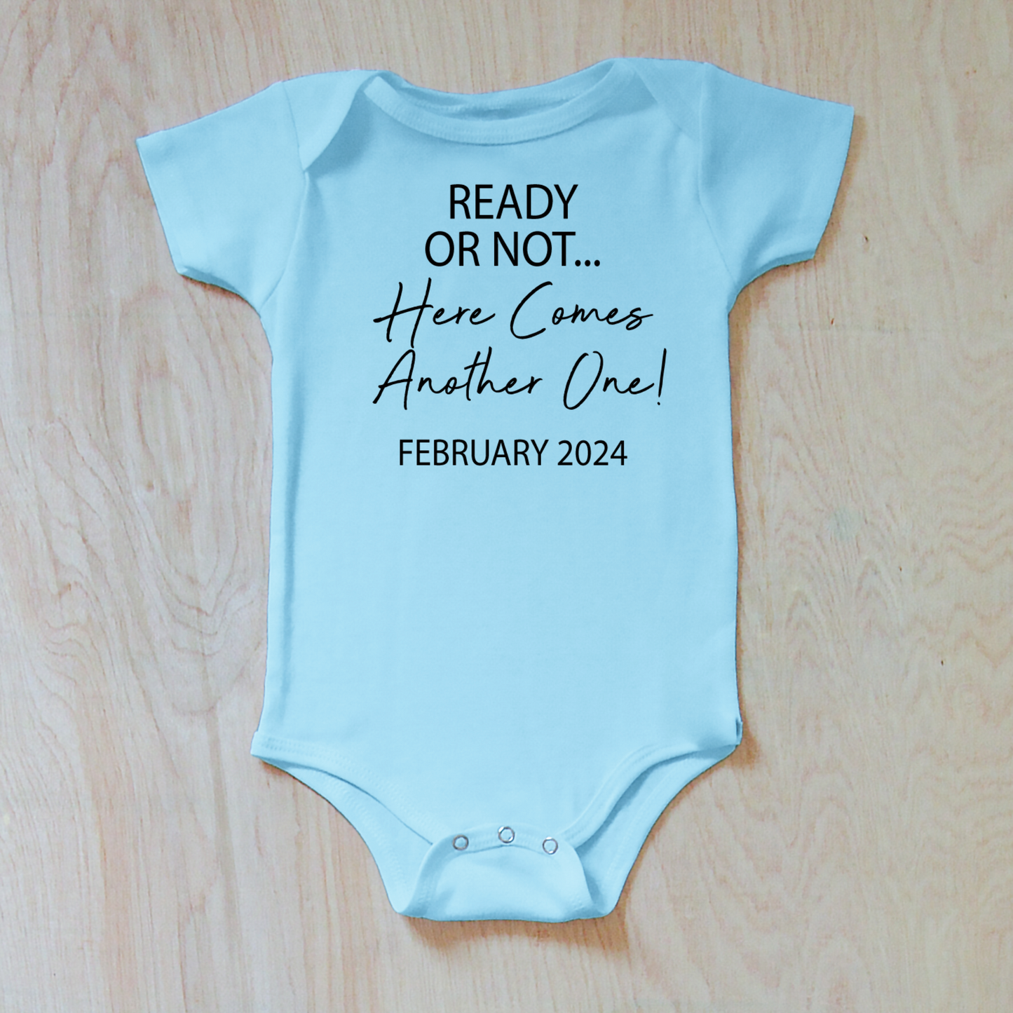 Ready or Not, Here Comes Another One Baby Announcement Onesie with Custom Date