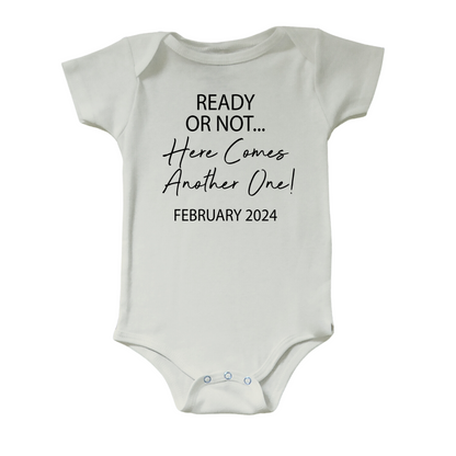 Ready or Not, Here Comes Another One Baby Announcement Onesie with Custom Date